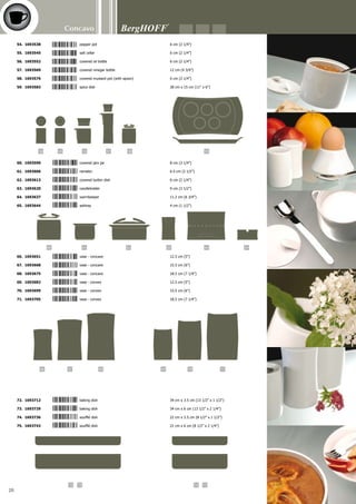 Concavo
21
1x potato masher	 31 cm (12”)
1x gravy/sauce ladle	 31.7 cm (7 1/2”)
1x meat fork	 31.7 cm (7 1/2”)
1x serving spoon	 33 cm (13”)
1x soup ladle	 33.5 cm (13 1/4”)
1x slotted turner	 33.5 cm (13 1/4”)
1x pasta/spaghetti server	 34.5 cm (13 1/2”)
1x revolving rack	 16 x 16 x 31 cm (6 1/4” x 6 1/4” x 12 1/4”)
Body: 18/10 stainless steel - Finish: mirror
Concavo
8-pc kitchen utensil set
1110875
 