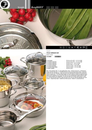 Straight
59
6x fork	 21 cm (8 1/4”)
6x knife	 22 cm (8 1/2”)
6x spoon	 21 cm (8 1/4”)
6x coffee/teaspoon	 14.5 cm (5 3/4”)
6x cake fork	 14.5 cm (5 3/4”)
Material: stainless steel - 2.2 - 3 mm (1” - 1 1/4”) thick ; the knife is 7 mm (2 3/4”) thick
- Available in a mirror, matt or gold version
12x knife	 21 cm (8 1/4”)
12x fork	 21 cm (8 1/4”)
12x spoon	 21 cm (8 1/4”)
12x coffee/teaspoon	 14.5 cm (5 3/4”)
12x cake fork	 14.5 cm (5 3/4”)
2x serving spoon	 20.5 cm (8”)
1x cream spoon	 19 cm (7 1/2”)
2x cold meat fork	 16.5 cm (6 1/2”)
1x cake server	 22 cm (8 1/2”)
1x sugar spoon	 13.5 cm (5 1/4”)
1x soup ladle	 27 cm (10 3/4”)
1x gravy/sauce ladle	 17 cm (6 3/4”)
1x salad spoon	 19 cm (7 1/2”)
1x salad fork	 19 cm (7 1/2”)
1x a pair of sugar tongs	 23 cm (9”)
1x case	
Material: stainless steel - Available in a mirror, matt or gold version
1230306	 Straight 	
1230320	 Straight matt 	
1230313	 Straight gold  
Straight
30-pc flatware set
1272573	 straight 	
1272580	 straight matt 	
1272597	 straight gold  
Straight
72-pc flatware set
 