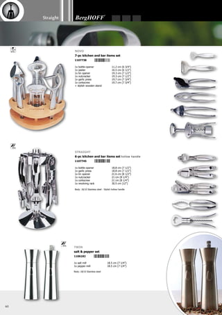 Straight
61
Straight
6-pc condiment set
1108346
1x salt cellar	
1x pepper pot	
1x spice/herb dredger	
1x icing sugar dispenser	
1x table dredge	
+ revolving rack	
1x corkscrew	
1x stand	
1x worm spiral / screw	
Deluxe
3-pc wine opener
1107547
 