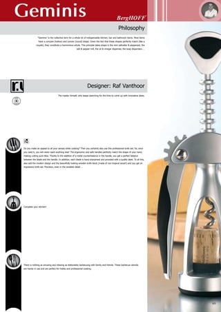 Geminis
70
1x paring knife	 8.5 cm (3 1/4”)
1x utility knife	 12.5 cm (5”)
1x carving knife	 20 cm (8”)
1x chef’s knife	 20 cm (8”)
1x bread knife	 20 cm (8”)
1x a pair of poultry shears	
1x wooden block	
High-quality stainless steel (X30Cr14, hardness ca 52 HRC) - The blade is hand-sharp-
ened and provided with a quality label - Handle: made of a synthetic fibre (ABS)
- Handle: ergonomically molded for a safe, comfortable grip - Thanks to the addition
of a metal counterbalance in the handle, you get a perfect balance between the blade
and the handle - Easy to sharpen - Packed in a coloured gift box
Geminis
7-pc knife block
1307138
 