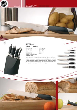 Geminis
71
1x paring knife	 8.5 cm (3 1/4”)
1x utility knife	 12.5 cm (5”)
1x boning knife	 15 cm (6”)
1x carving fork	 20 cm (8”)
1x carving knife	 20 cm (8”)
1x bread knife	 20 cm (8”)
1x chef’s knife	 20 cm (8”)
1x wooden block with detachable knife-sharpener	
Blade: high-quality stainless steel (x30Cr14) - The blade is hand-sharpened and pro-
vided with a quality label - Handle: made of a synthetic fibre (ABS) - Ergonomic handle,
for a comfortable, safe grip - Thanks to the addition of a metal counterbalance in the
handle, you get a perfect balance between the blade and the handle - Easy to sharpen
- With proper care it will not rust or stain! - Stylish wooden block with anti-skid layer
- Packed in a coloured gift box
Unico
8-pc knife block
1308029
 