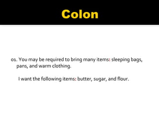 01. You may be required to bring many items :  sleeping bags, pans, and warm clothing.    I want the following items :  butter, sugar, and flour. 
