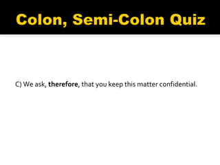   C) We ask,  therefore , that you keep this matter confidential. 