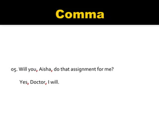 05. Will you ,  Aisha ,  do that assignment for me? Yes ,  Doctor ,  I will. 