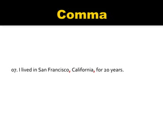 07. I lived in San Francisco ,  California ,  for 20 years. 