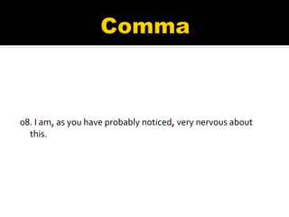 08. I am ,  as you have probably noticed ,  very nervous about this. 
