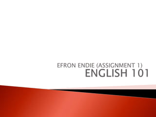 EFRON ENDIE (ASSIGNMENT 1)
 
