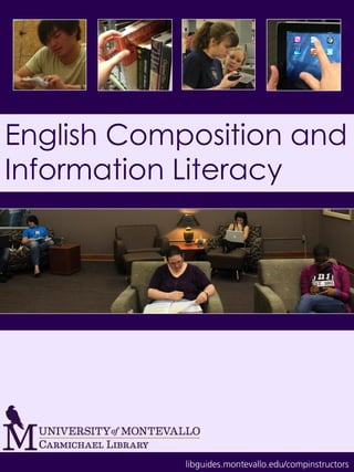 English Composition and
Information Literacy
libguides.montevallo.edu/compinstructors
 