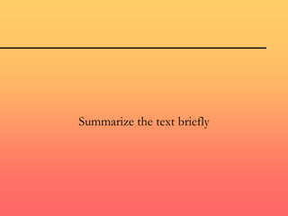 Summarize the text briefly
 