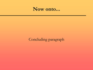 Now onto...
Concluding paragraph
 