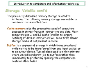 Introduction to computers and information technology




                                                       16
 