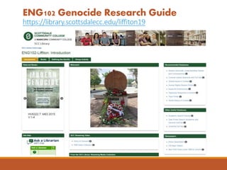ENG102 Genocide Research Guide
https://library.scottsdalecc.edu/liffiton19
 