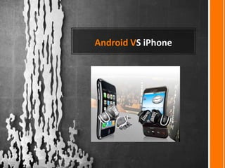 Android VS iPhone
 