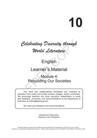 D
EPED
C
O
PY
All rights reserved. No part of this material may be reproduced or transmitted in any form or by any means -
electronic or mechanical including photocopying – without written permission from the DepEd Central Office. First Edition, 2015.
Module 4:
Rebuilding Our Societies
 