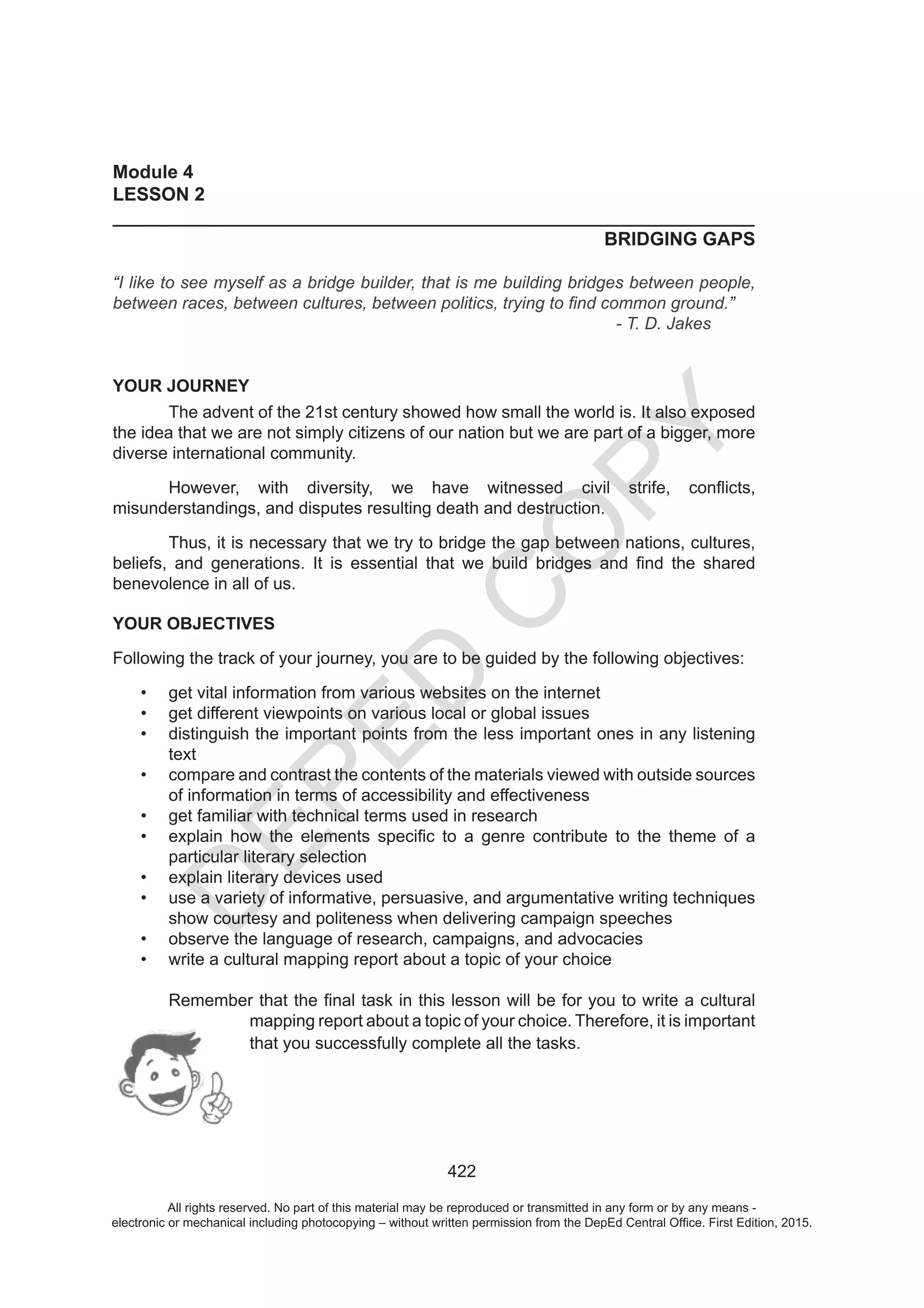 D
EPED
C
O
PY
All rights reserved. No part of this material may be reproduced or transmitted in any form or by any means -
electronic or mechanical including photocopying – without written permission from the DepEd Central Office. First Edition, 2015.
 