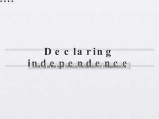 Declaring independence ,[object Object]