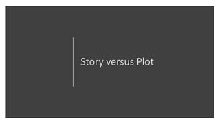 Story versus Plot
 