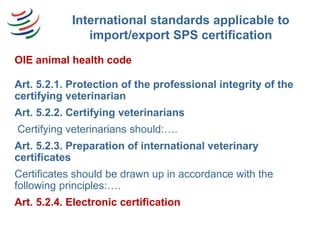 International standards applicable to
import/export SPS certification
Art. 5.2.1. Protection of the professional integrity...