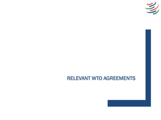 RELEVANT WTO AGREEMENTS
 