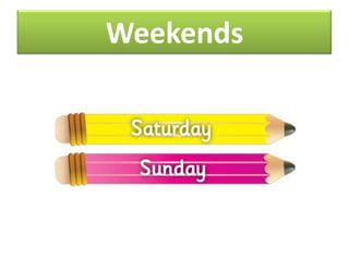 Weekends

 