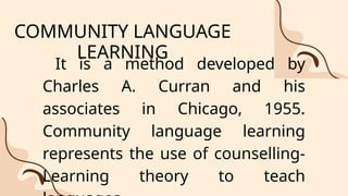 Community language learning in the silent way .pptx
