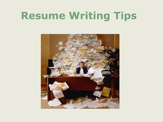 Resume Writing Tips
 