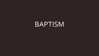 BAPTISM
 
