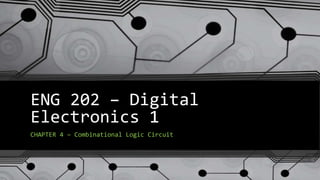 ENG 202 – Digital Electronics 1 - Chapter 4 (1).pptx