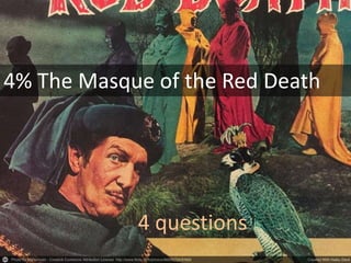 4% The Masque of the Red Death
4 questions
 