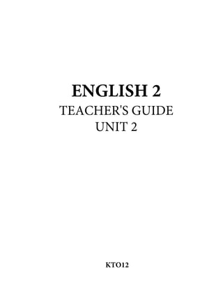 ENGLISH 2 
TEACHER'S GUIDE 
UNIT 2 
KTO12 
 
