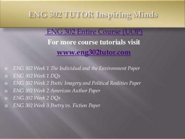 eng 302 entire course Eng 302 entire course (uop)for more course tutorials visitwwwtutorialsalecomeng 302 week 1 the individual and the environment paper eng 302 week 1 dqs eng 302 week. eng 302 entire course Eng 302 entire course (uop)for more course tutorials visitwwwtutorialsalecomeng 302 week 1 the individual and the environment paper eng 302 week 1 dqs eng 302 week.