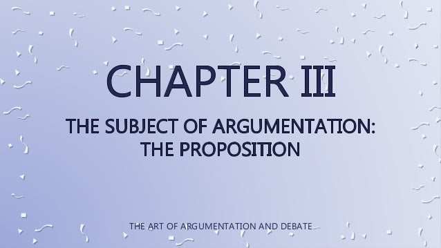 THE ART OF ARGUMENTATION AND DEBATE