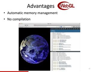 • Automatic memory management
• No compilation
17
Advantages
 