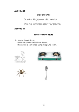 89
Activity 80
Draw and Write
Draw the things you want to save for.
Write two sentences about your drawing.
Activity 81
Pl...