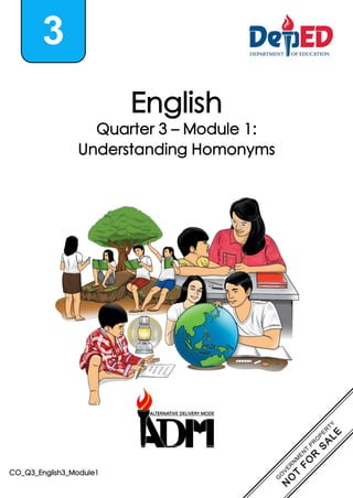 English
Quarter 3 – Module 1:
Understanding Homonyms
3
CO_Q3_English3_Module1
 