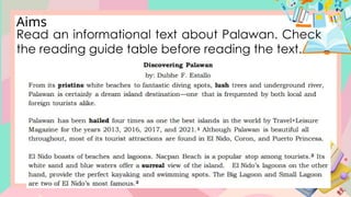 Aims
Read an informational text about Palawan. Check
the reading guide table before reading the text.
 