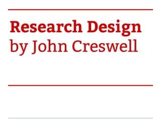 Research Design
by John Creswell
 