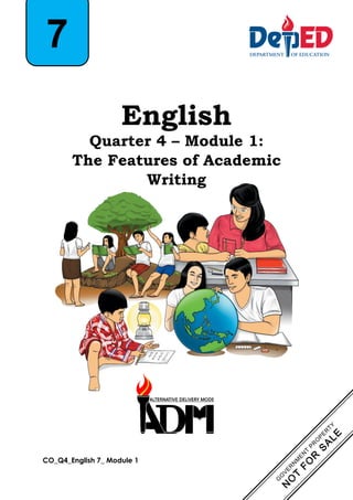 English
Quarter 4 – Module 1:
The Features of Academic
Writing
7
CO_Q4_English 7_ Module 1
 