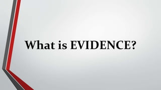 What is EVIDENCE?
 