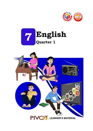 7 English
Quarter 1
LEARNER’S MATERIAL
 