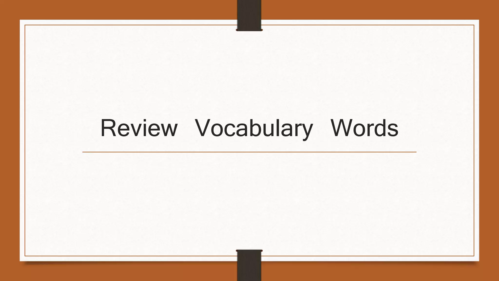 Review Vocabulary Words 
 