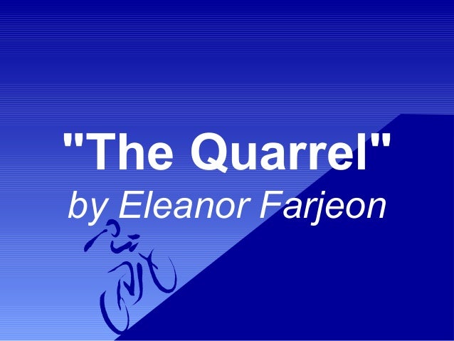 Eng9 Contemporary Period The Quarrel
