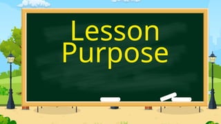 Lesson
Purpose
 