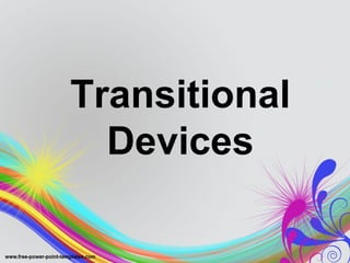 Transitional
Devices
 