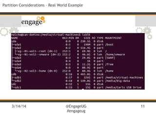 3/14/14 @EngageUG
#engageug
11
Partition Considerations – Real World Example
 