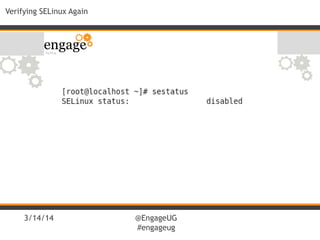 3/14/14 @EngageUG
#engageug
Verifying SELinux Again
 