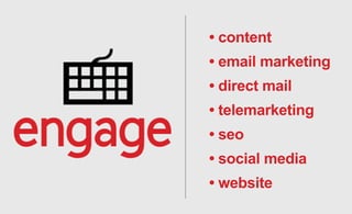 •content
•emailmarketing
•directmail
•telemarketing
•seo
•socialmedia
•website•website
 