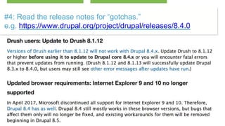©2017 Acquia Inc. — Confidential and Proprietary33
#4: Read the release notes for “gotchas.”
e.g. https://www.drupal.org/p...