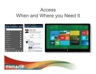 Access
When and Where you Need It
 