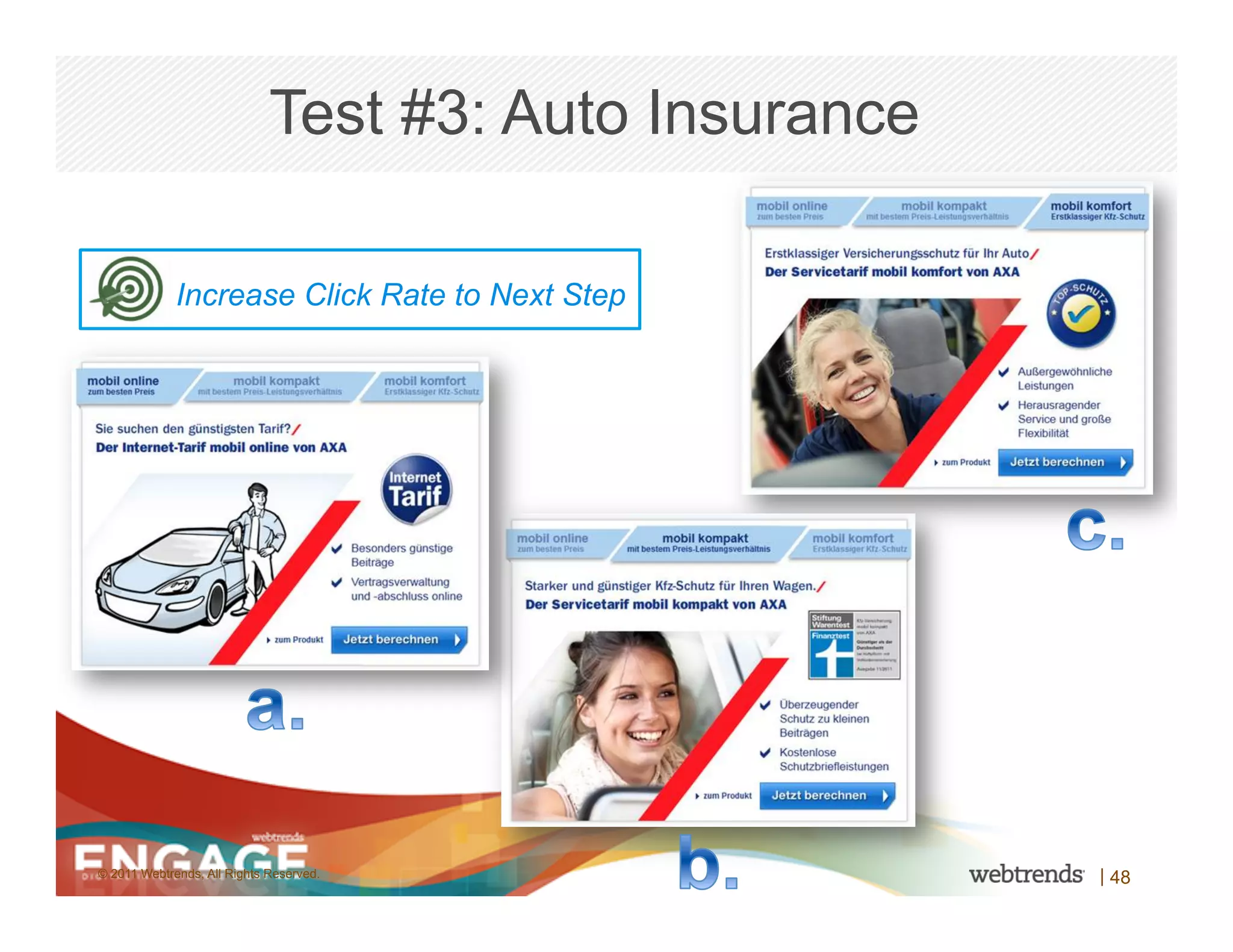 Test #3: Auto Insurance

             Increase Click Rate to Next Step




© 2011 Webtrends, All Rights Reserved.                 | 48
 